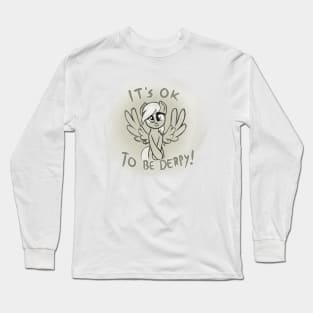 It's OK to be Derpy Long Sleeve T-Shirt